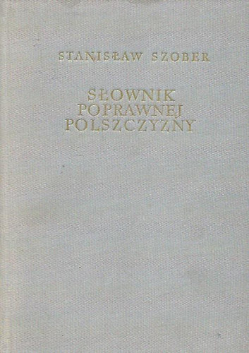 Stanislaw Szober - Slownik Poprawnej Polszczyzny