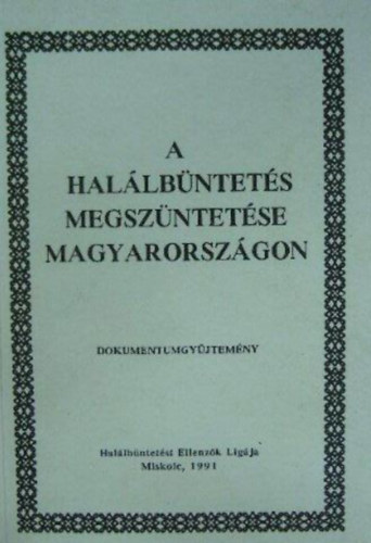 szerk: Dr.Horvth Tibor - A hallbntets megszntetse Magyarorszgon