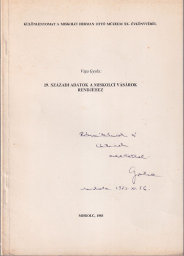 Viga Gyula - 19. szzadi adatok a Miskolci vsrok rendjhez- Dediklt - Klnlenyomat