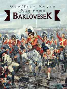 Geoffrey Regan - Nagy katonai bakl�v�sek