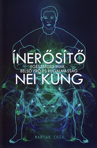 Mantak Chia - Ínerősítő Nei Kung