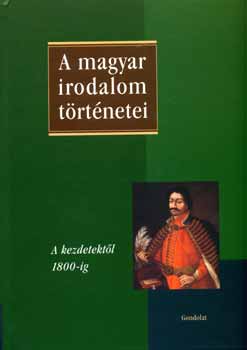 Szegedy Maszk Mihly  (Fszerk.) - A magyar irodalom trtnetei I.