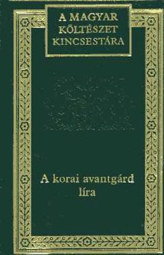 Margcsy Istvn  (szerkeszt) - A korai avantgrd lra 1916-1919 (A magyar kltszet kincsestra 88.)