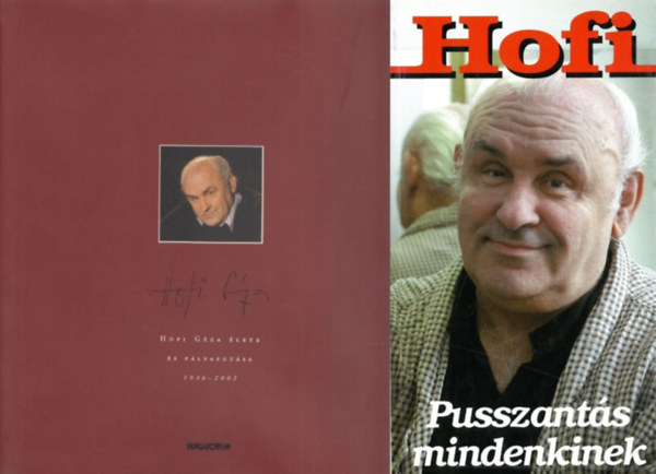 Hofi, Hoffmann� T�r�k Ildik� - 2 db k�nyv Hofir�l: Pusszant�s mindenkinek + Hofi G�za �lete �s p�lyafut�sa 1936-2002