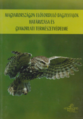 Cs�rg� Tibor szerk. H�mori D�niel szerk. - Magyarorsz�gon el�fordul� bagolyfajok hat�roz�sa �s gyakorlati term�szetv�delme