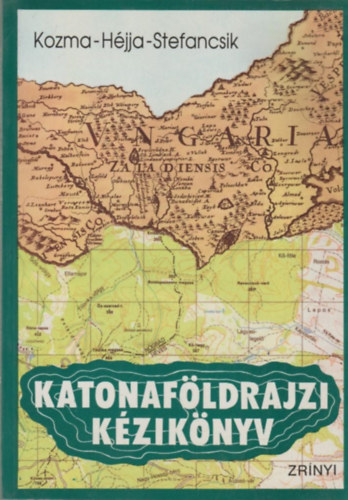 Dr. Kozma Endre-Dr. Hjja Istvn; Stefancsik Ferenc - Katonafldrajzi kziknyv