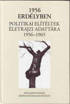 szerk.: Dvid Gyula - 1956 Erdlyben - Politikai eltltek letrajzi adattra 1956-1965
