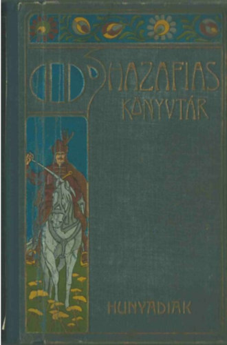 Hunyadiak - t�rt�neti elbesz�l�sek a r�gi id�kr�l