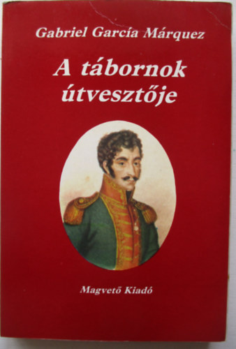 Gabriel Garca Mrquez - A tbornok tvesztje