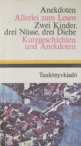 M�ritz Gy�rgy - Anekdoten - Allerlei zum Lesen - Zwei Kinder, drei N�sse, drei Diebe - Kurzgeschichten und Anekdoten