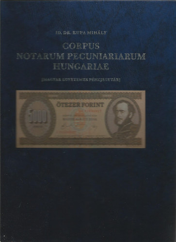 id. dr. Kupa Mihly - Corpus notarum pecuniariarum hungariae-Magyar egyet. pnzjegytr I-II.