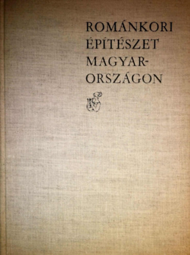 Dercsényi Dezső - Románkori építészet Magyarországon