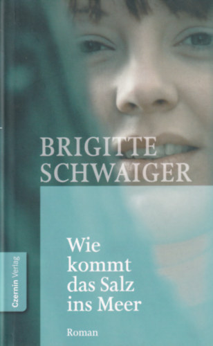 Schwaiger Brigitte - Wie kommt das Salz ins Meer