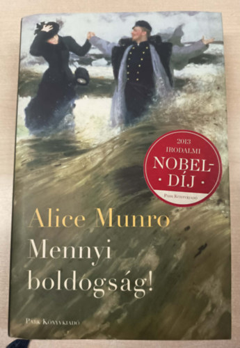 Alice Munro - Mennyi boldogs�g!