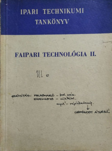 Bakai István, Barlai Ervin, Hajós Károly - Faipari technológia II. - A faipari technikum III. osztálya számára