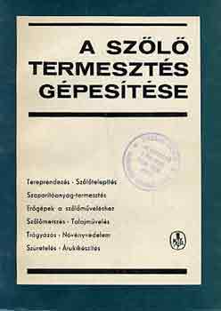 M�sz�ros Istv�n  (szerk.) - A sz�l�termeszt�s g�pes�t�se