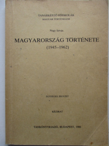 Nagy Istv�n - Magyarorsz�g t�rt�nete 1945-1962