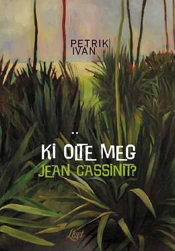 Petrik Ivn - Ki lte meg Jean Cassinit?