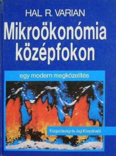 Bara Zoltn  Hal R. Varian (ford.), Temesi Jzsef (ford.), Csek Imre (lektor) - Mikrokonmia kzpfokon - Egy modern megkzelts (A piac / A kltsgvetsi korlt / A preferencik / Hasznossg / A kereslet / Vtel s elads)