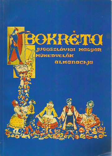 Bokr�ta - Jugoszl�viai magyar m�kedvel�k almanachja