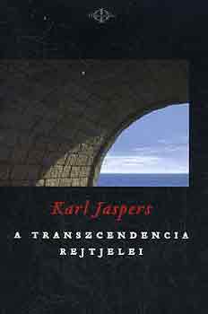 Karl Jaspers - A transzcendencia rejtjelei