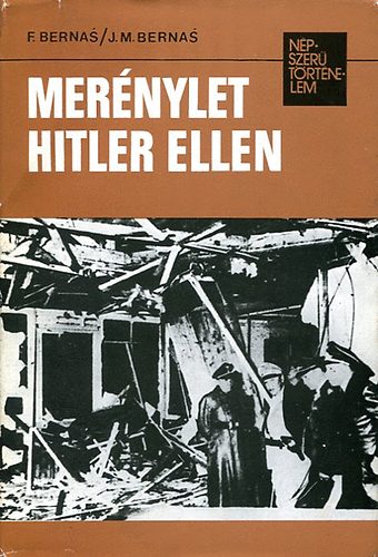 F. Bernas; J.M. Bernas - Mer�nylet Hitler ellen (N�pszer� t�rt�nelem)