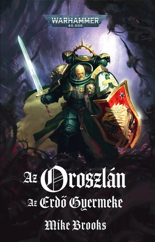 Mike Brooks - Az Oroszl�n - Az Erd� Gyermeke (Warhammer 40.000)