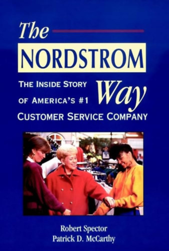Patrick D. McCarthy Robert Spector - The Nordstrom Way: The Inside Story of America's #1 Customer Service Company
