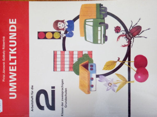 Sz�kely R�bertn� Pirisi J�nosn� - Umweltkunde Arbeitsheft f�r die 2. Klasse der zweisprachigen Grundschulen
