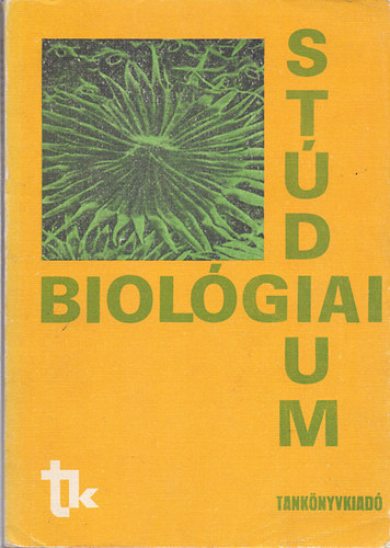 Gyuej�n-Is�py-Keresztes-Kiss-L�ng; Madar�sz-Sass - Biol�giai St�dium - A fels�fok� tanulm�nyokra el�k�sz�t� tanfolyamok sz�m�ra