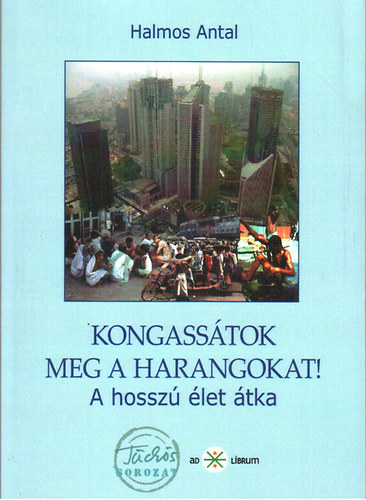 Halmos Antal - Kongass�tok meg a harangokat! - A hossz� �let �tka