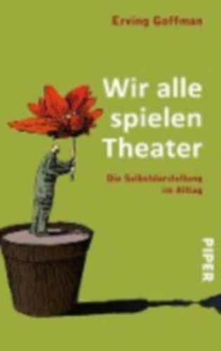 Erving Goffman - Wir alle spielen Theater