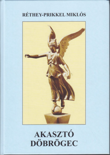 Rthey Prikkel Mikls  (szerk.) - Akaszt Dbrgec - let s kltszet (Kiskun Helikon 7.)