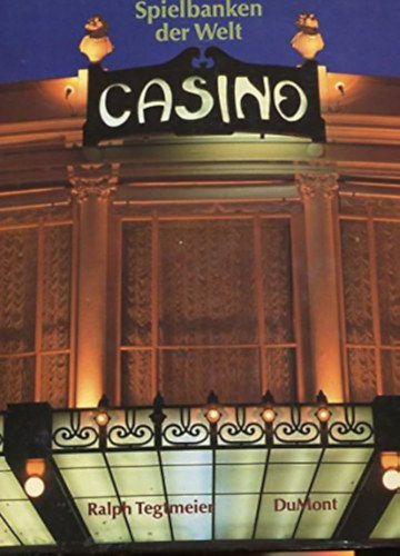 Ralph Tegtmeier - Casino - Die Welt der Spielbanken