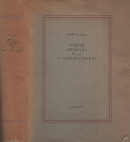 Czine Mihly - Mricz Zsigmond tja a forradalmakig