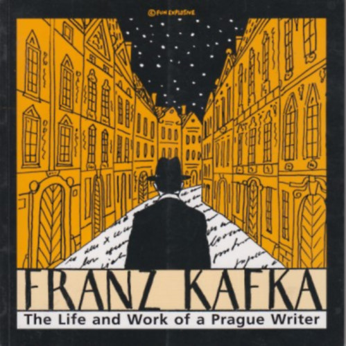 Franz Kafka - The Life and Work of a Prague Writer