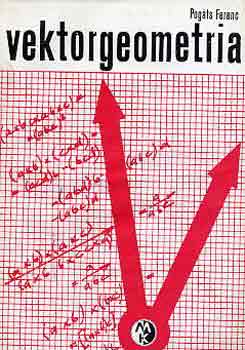 Pogts Ferenc - Vektorgeometria (Bolyai-sorozat)