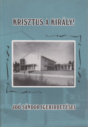 Jo Sndor - Krisztus a kirly! Jo Sndor igehirdetsei