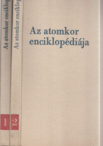 Dr. Árkos Ilona Györgyi Géza - Az atomkor enciklopédiája 1-2.