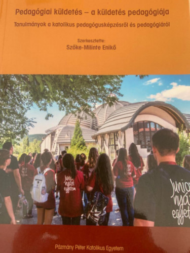 Szőke-Milinte Enikő - Pedagógiai küldetés - a küldetés pedagógiája