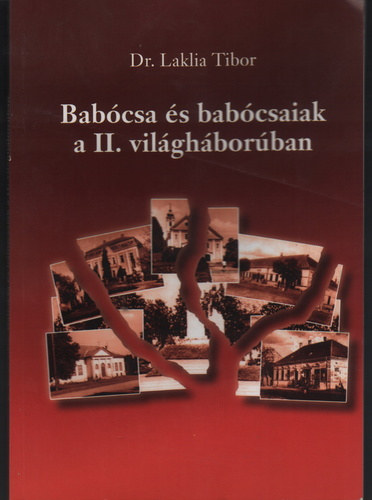 dr. Laklia Tibor - Babcsa s babcsaiak a II. vilghborban
