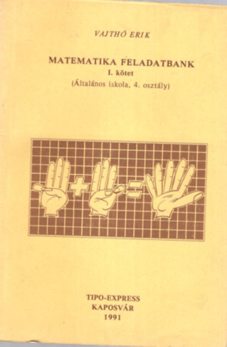 Vajth Erik - Matematika feladatbank I. ktet ( ltaslnos iskola, 4. osztly )