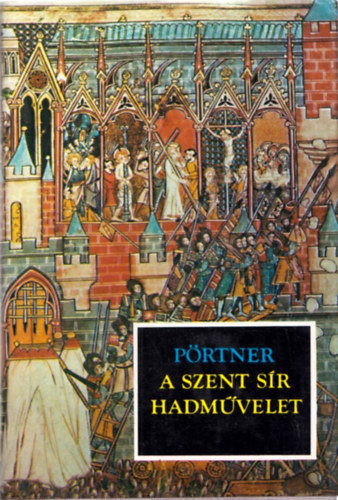 Rudolf Prtner - A szent sr hadmvelet