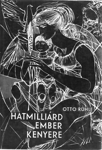Otto R�hle - Hatmilli�rd ember kenyere