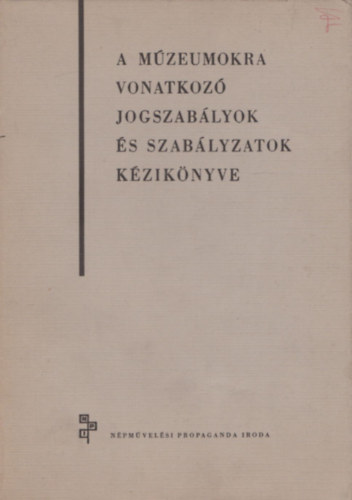 Kovcs Istvn - A mzeumokra vonatkoz jogszablyok s szablyzatok kziknyve