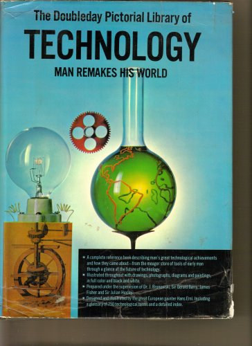 Dr. J Bronowski Barry Huxley - The Doubleday Pictorial Library of Technology (Man Remakes His World)