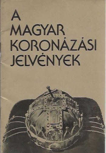 Lovag Zsuzsa - A magyar koronzsi jelvnyek