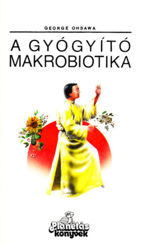 George Oshawa - A gyógyító makrobiotika