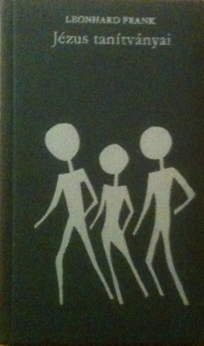 Leonhard Frank - J�zus tan�tv�nyai (Urb�n L�szl� rajzaival)