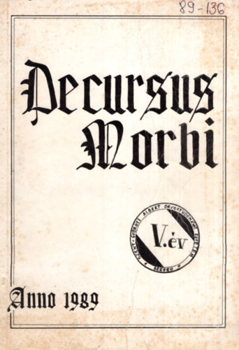 Karasz Lszl - Decursus Morbi Anno 1989 -  V. v ( A Szent-Gyrgyi Albert Orvostudomnyi Egyetem vgzs hallgatinak vknyve 1984-1989 )